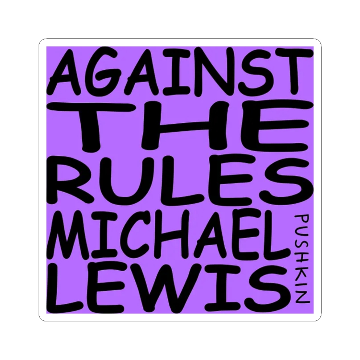 Against The Rules Michael Lewis Sticker | Purple Typography Kiss-Cut | Against The Rules Podcast - alternate angle 3, merchandise